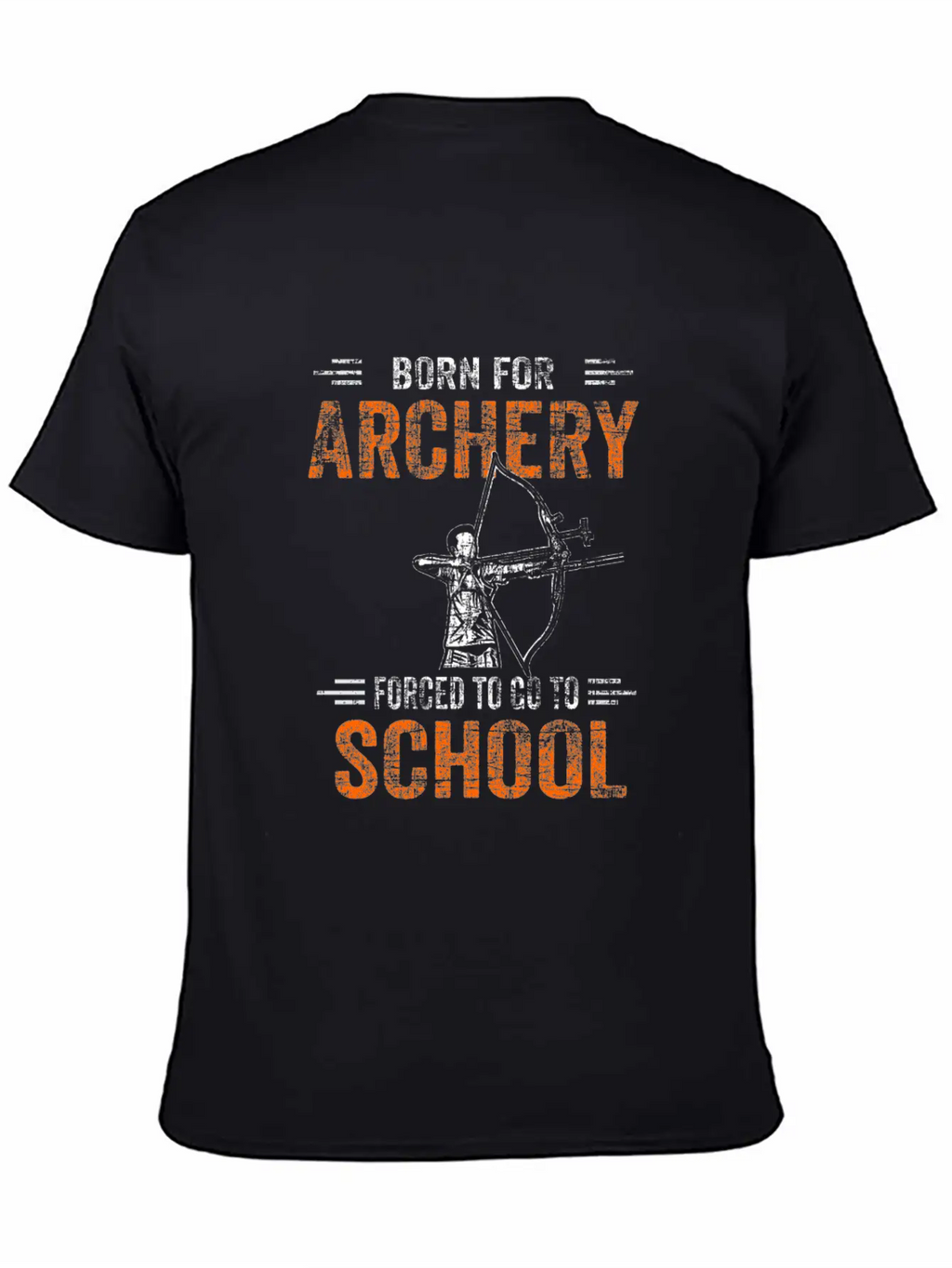 Born For Archery Forced To Go To School Archer Gif Unisex Casual T-Shirt – Clean Design For Daily Comfort