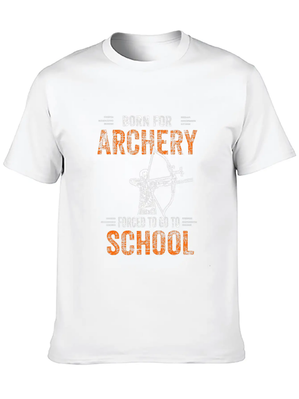Born For Archery Forced To Go To School Archer Gif Unisex Casual T-Shirt – Clean Design For Daily Comfort