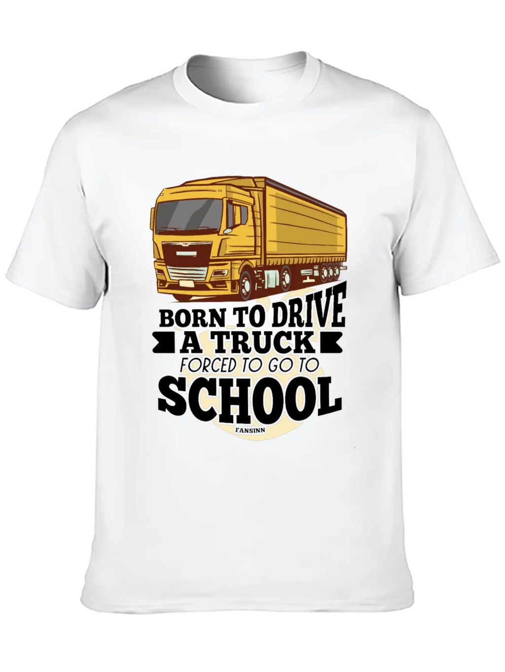 Born To Drive A Truck Forced To Go To School Unisex Short Sleeve Soft Cotton T-Shirt – Casual Everyday Wear