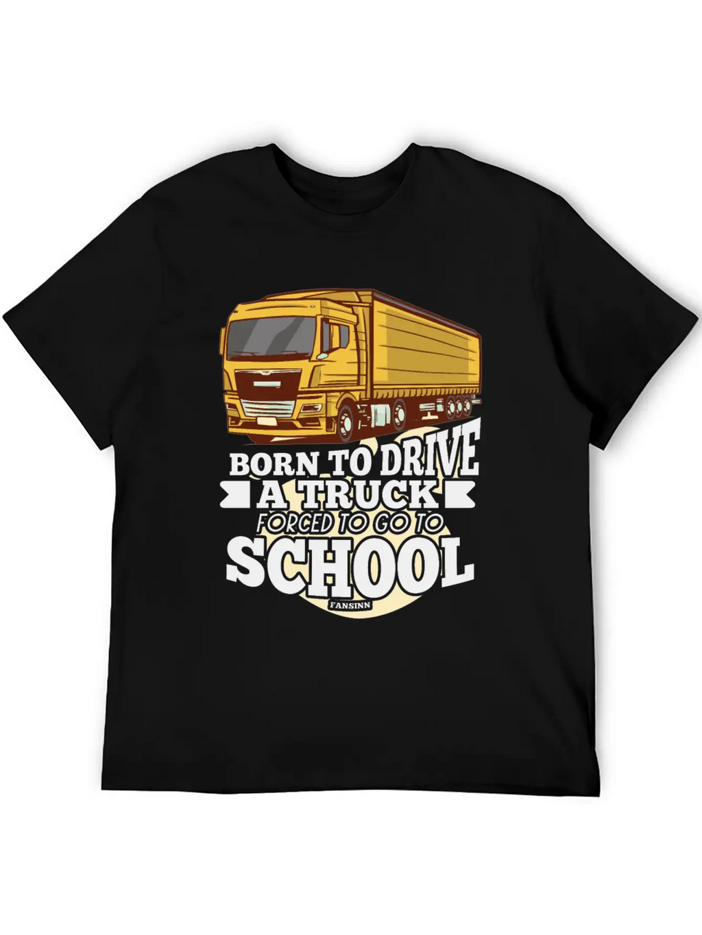 Born To Drive A Truck Forced To Go To School Unisex Short Sleeve Soft Cotton T-Shirt – Casual Everyday Wear