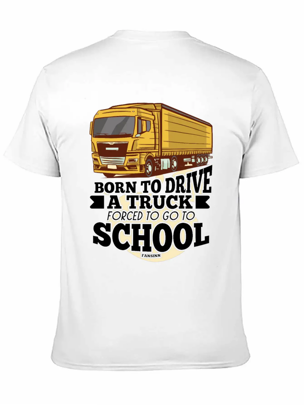 Born To Drive A Truck Forced To Go To School Unisex Short Sleeve Soft Cotton T-Shirt – Casual Everyday Wear