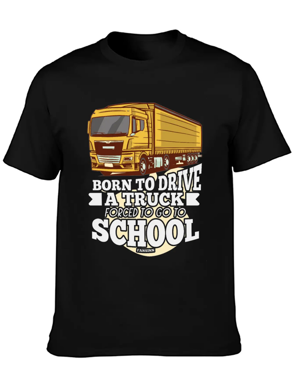 Born To Drive A Truck Forced To Go To School Unisex Short Sleeve Soft Cotton T-Shirt – Casual Everyday Wear