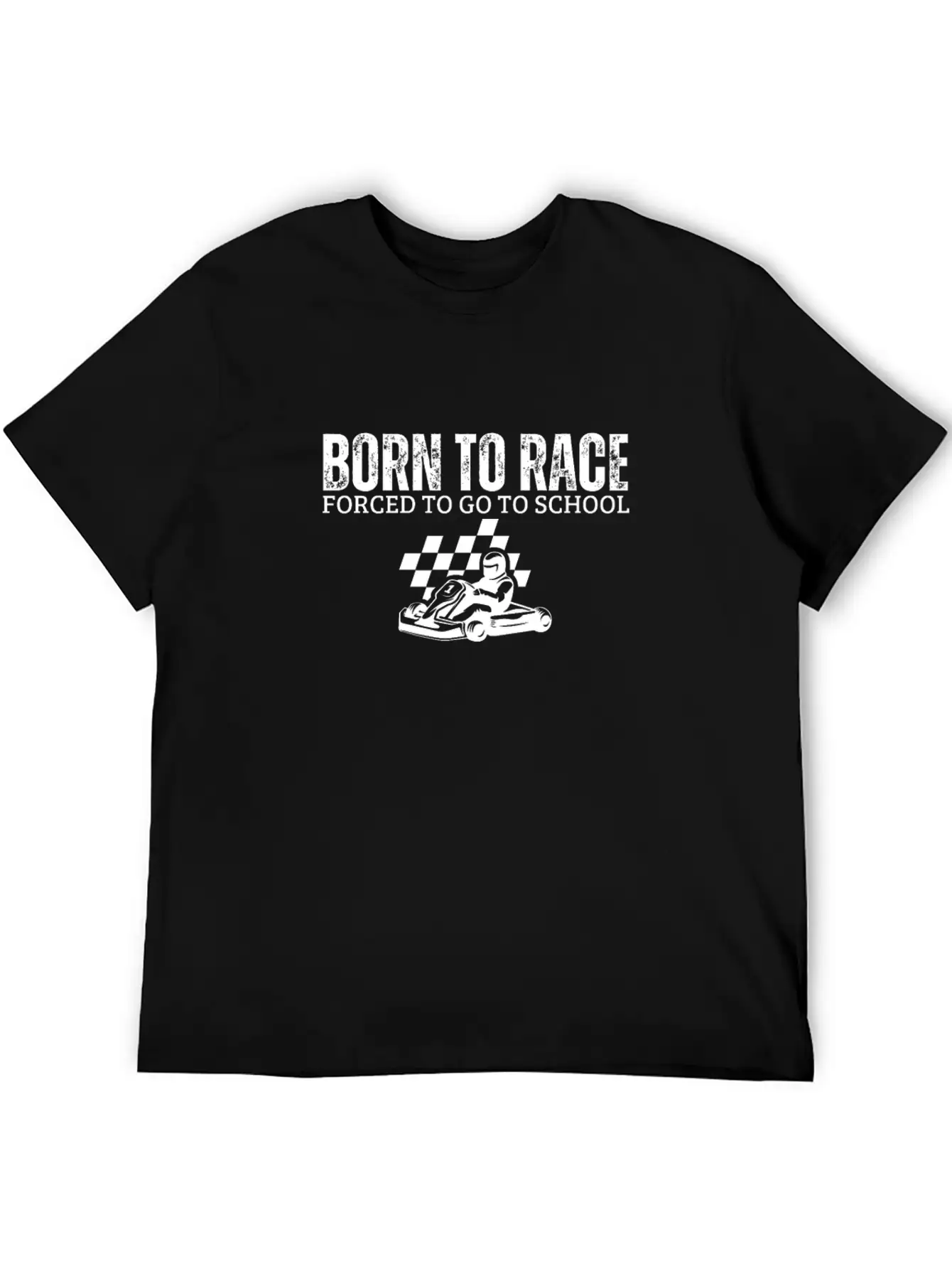 Born To Race Forced To Go To School Funny Go Kart Unisex Casual T-Shirt – Clean Design For Daily Comfort