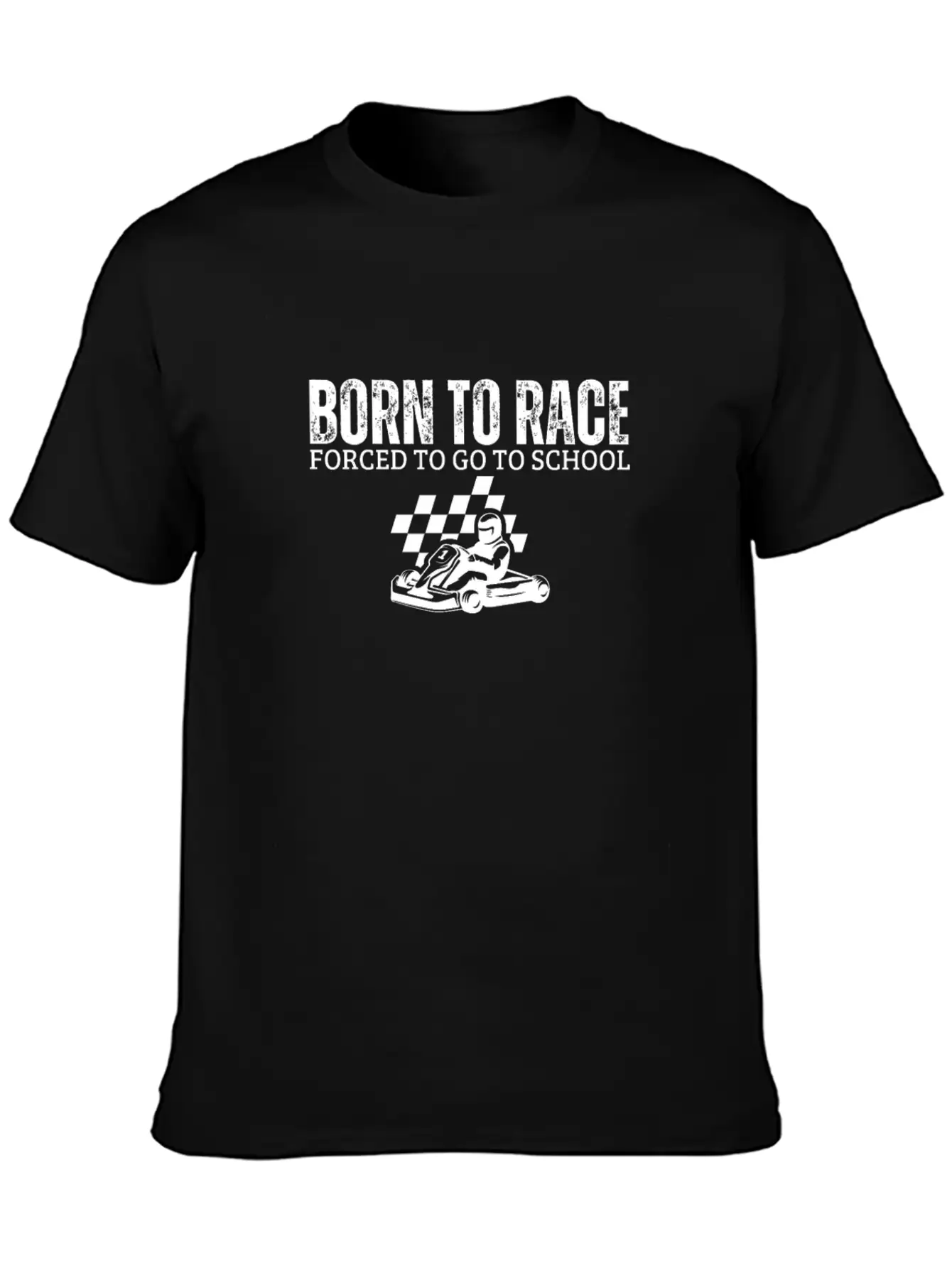 Born To Race Forced To Go To School Funny Go Kart Unisex Casual T-Shirt – Clean Design For Daily Comfort