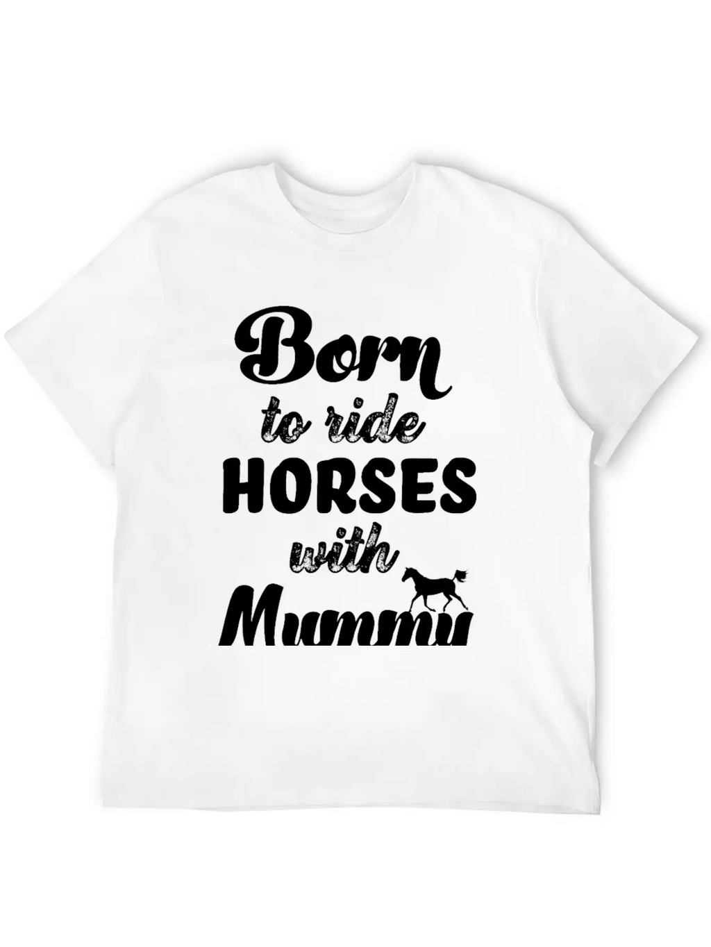 Born To Ride Horses With Mummy Horse Riding Baby Unisex Casual T-Shirt – Clean Design For Daily Comfort