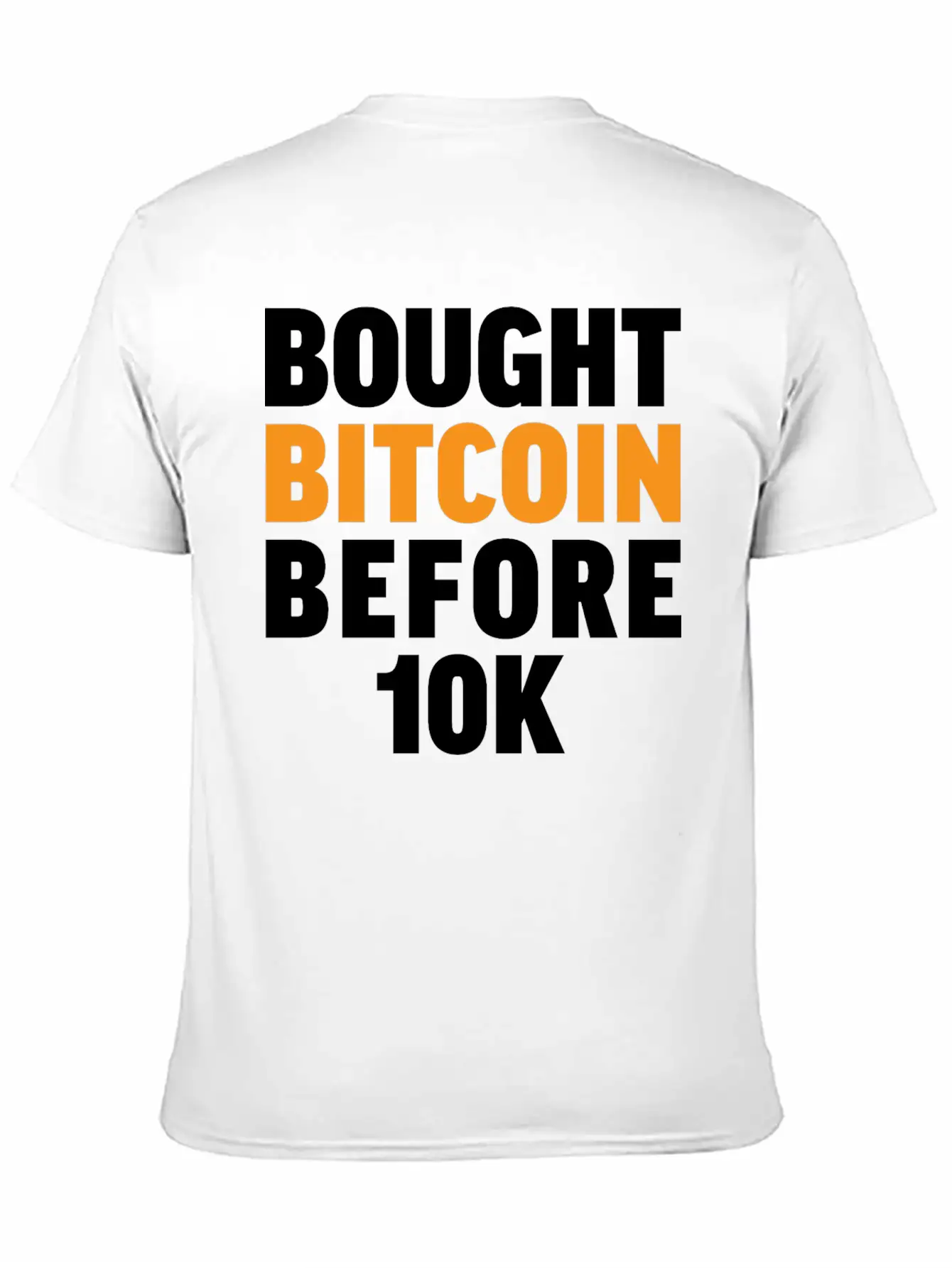 Bought Bitcoin Before 10K Funny BTC Investor Essential Cotton Tee For Daily Outfits – Unisex Style