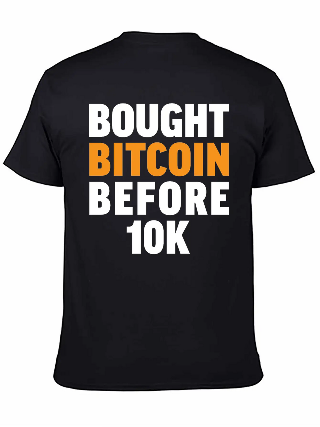 Bought Bitcoin Before 10K Funny BTC Investor Essential Cotton Tee For Daily Outfits – Unisex Style