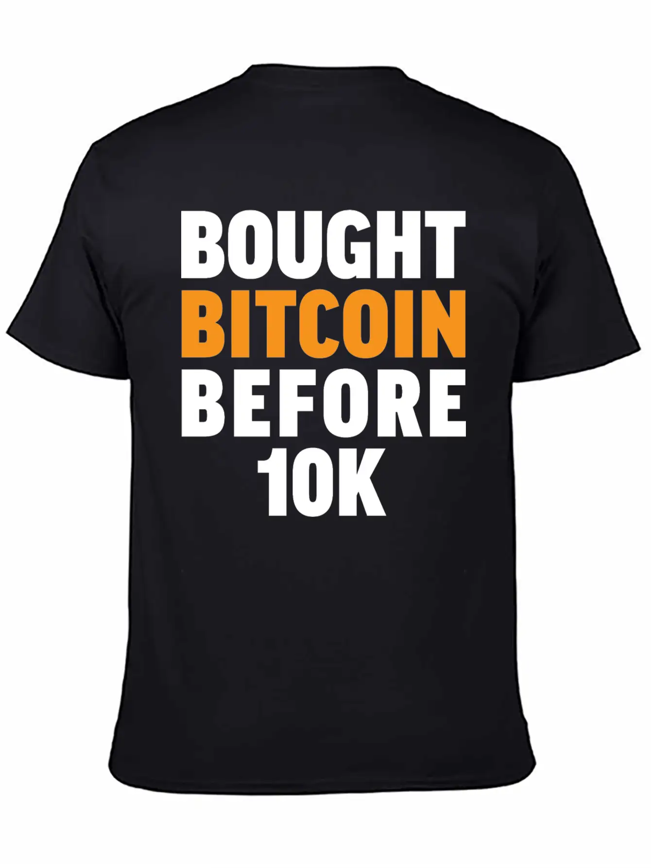 Bought Bitcoin Before 10K Funny BTC Investor Essential Cotton Tee For Daily Outfits – Unisex Style