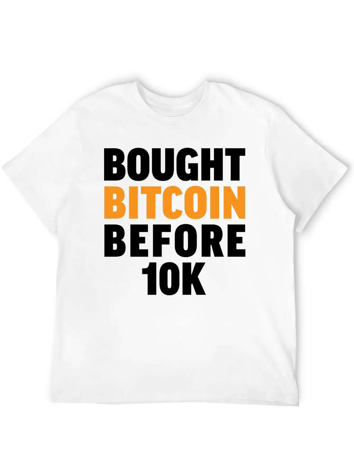 Bought Bitcoin Before 10K Funny BTC Investor Essential Cotton Tee For Daily Outfits – Unisex Style