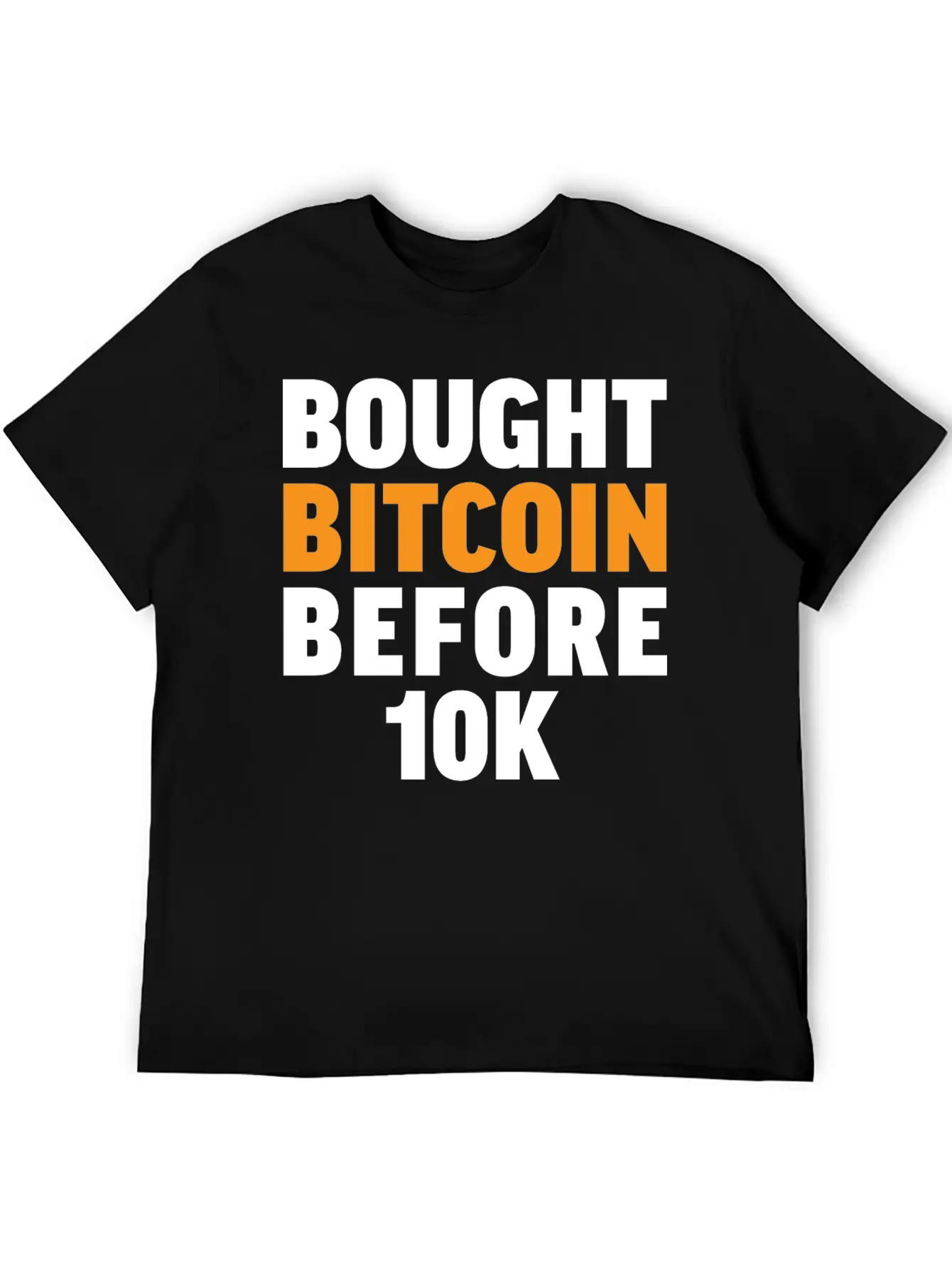 Bought Bitcoin Before 10K Funny BTC Investor Essential Cotton Tee For Daily Outfits – Unisex Style