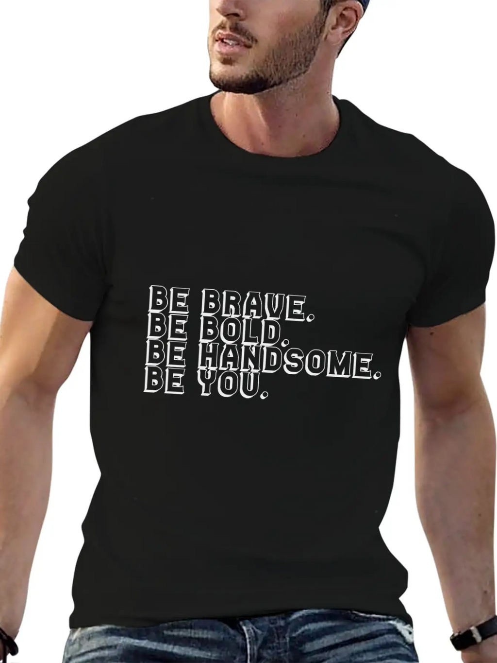 Brave Bold Handsome Be You Breathable Soft Cotton T-Shirt – Timeless Casual Look