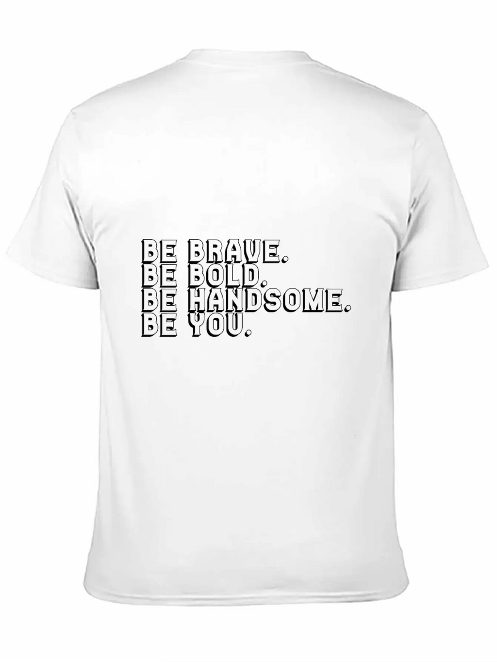 Brave Bold Handsome Be You Breathable Soft Cotton T-Shirt – Timeless Casual Look
