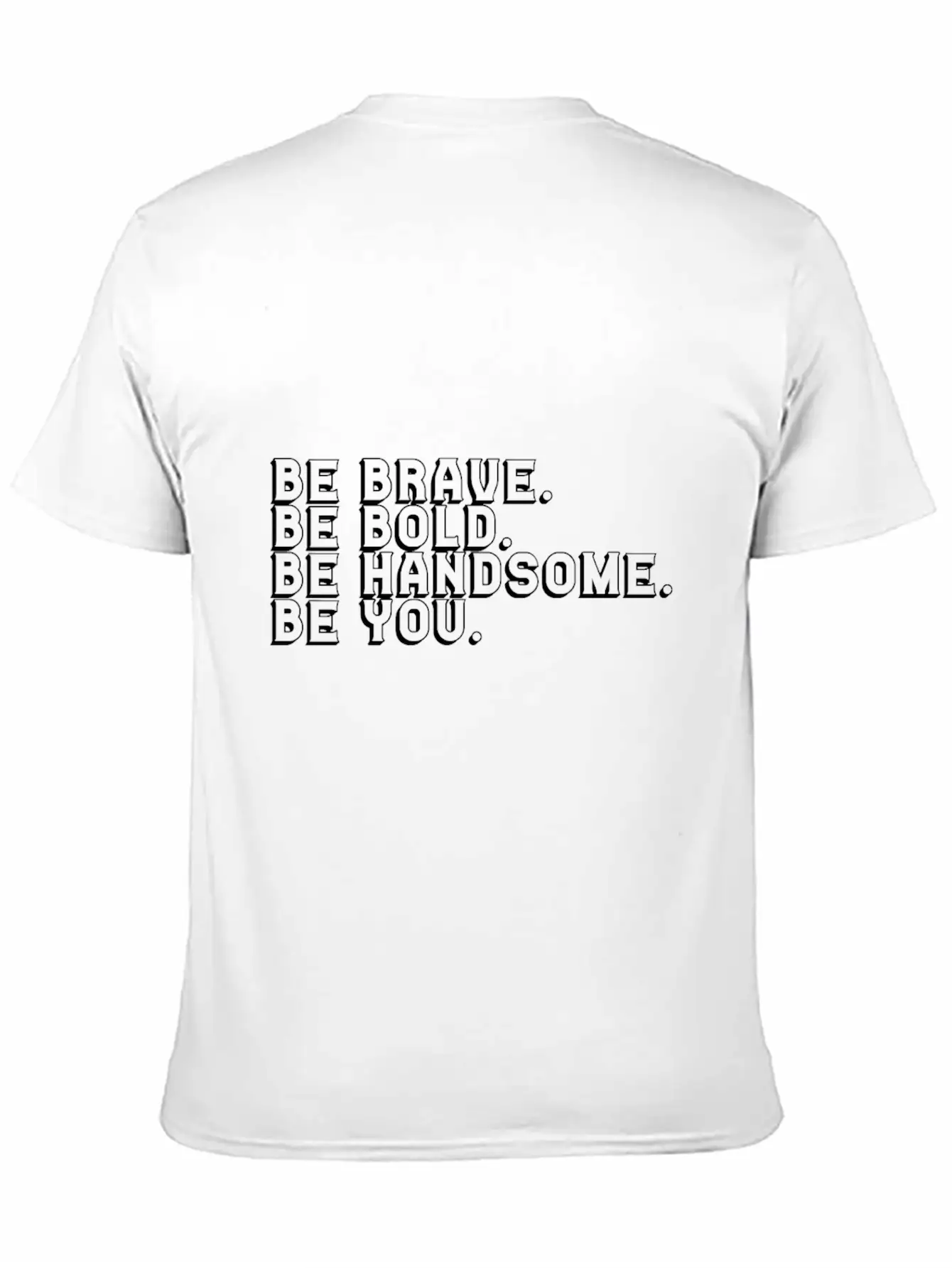 Brave Bold Handsome Be You Breathable Soft Cotton T-Shirt – Timeless Casual Look