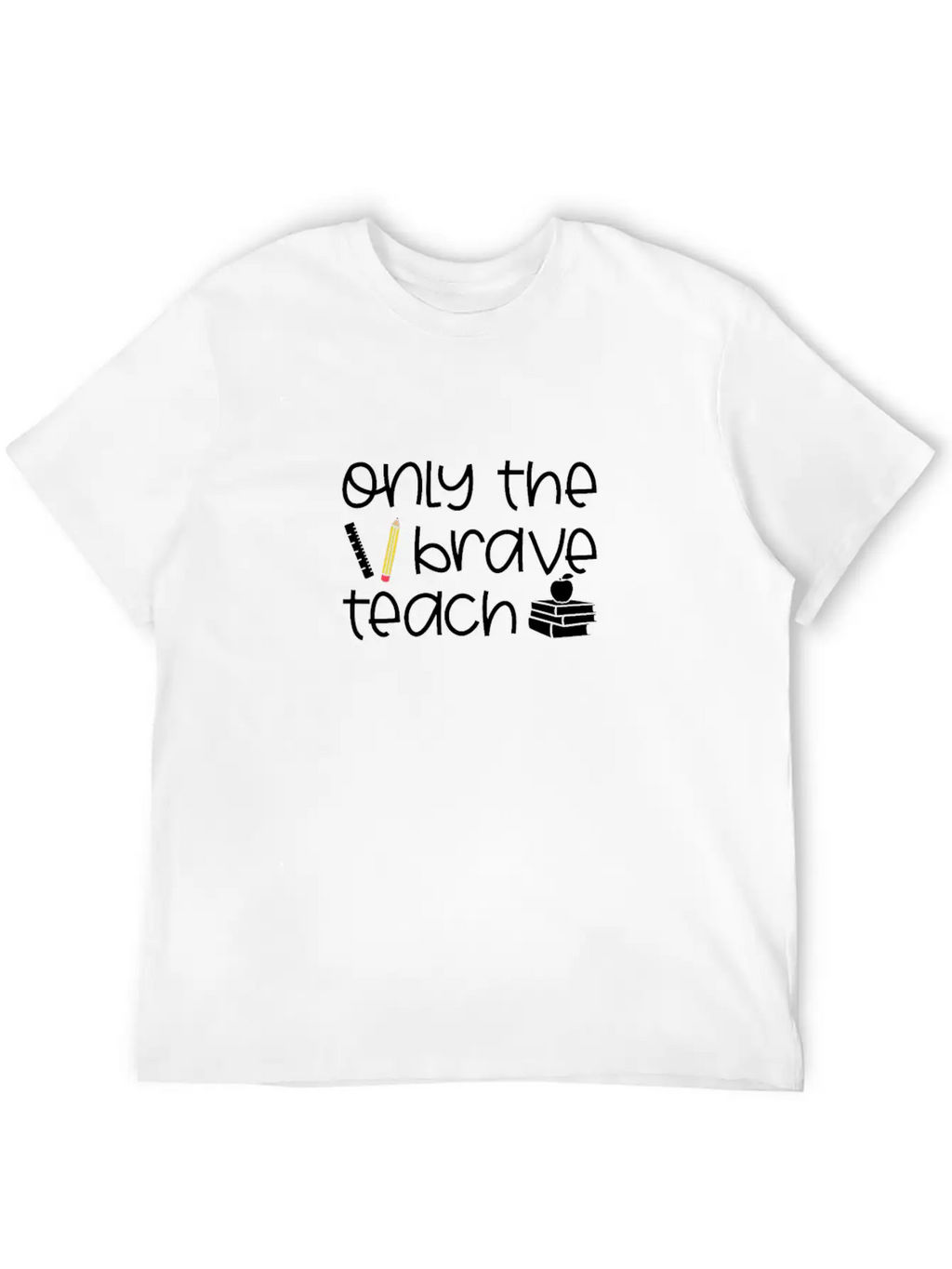 Brave School Teacher Child Education Shirt Gift Unisex Casual T-Shirt – Clean Design For Daily Comfort