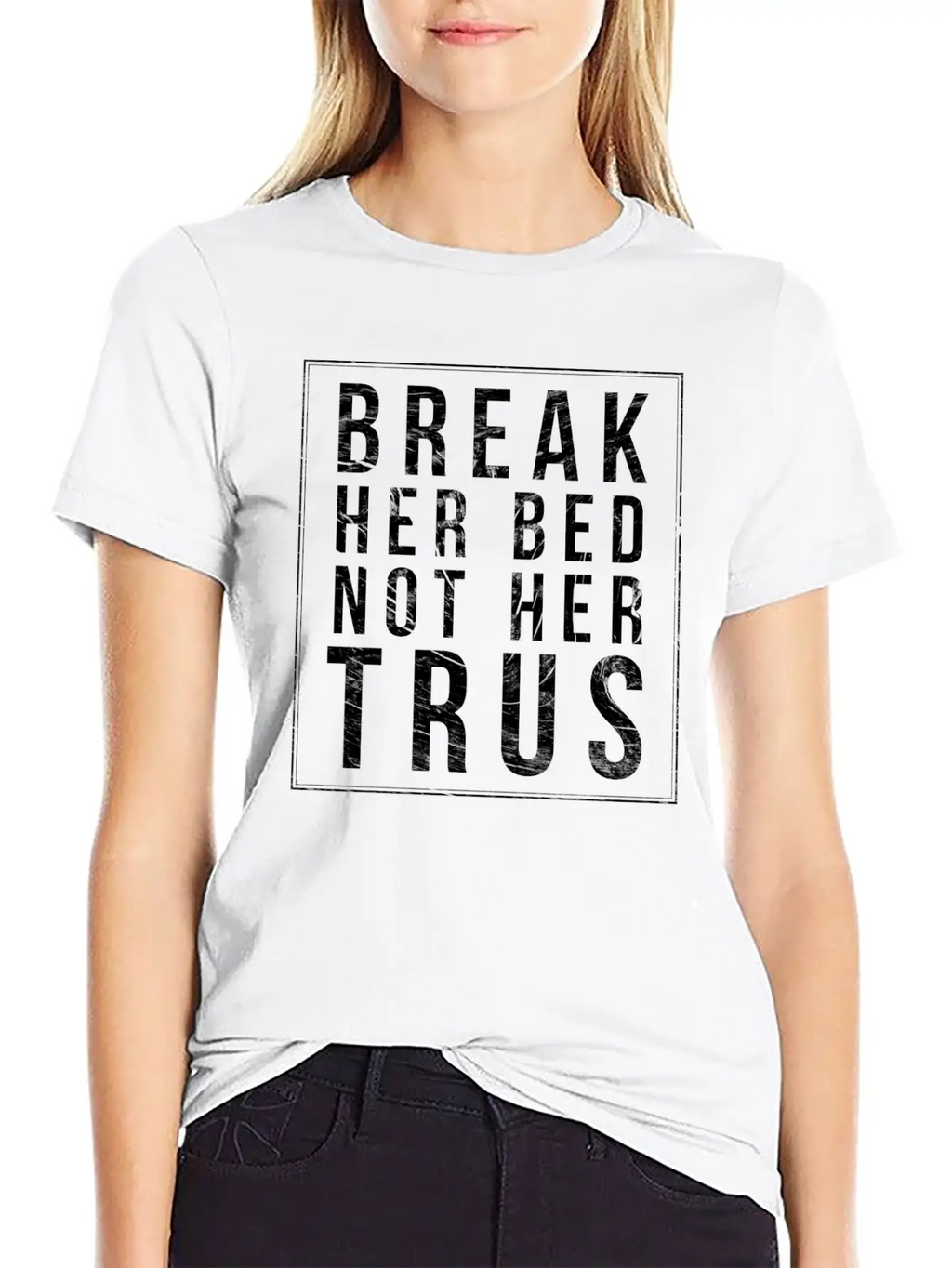 Break Her Bed Not Her Trust Unisex Short Sleeve Soft Cotton T-Shirt – Casual Everyday Wear