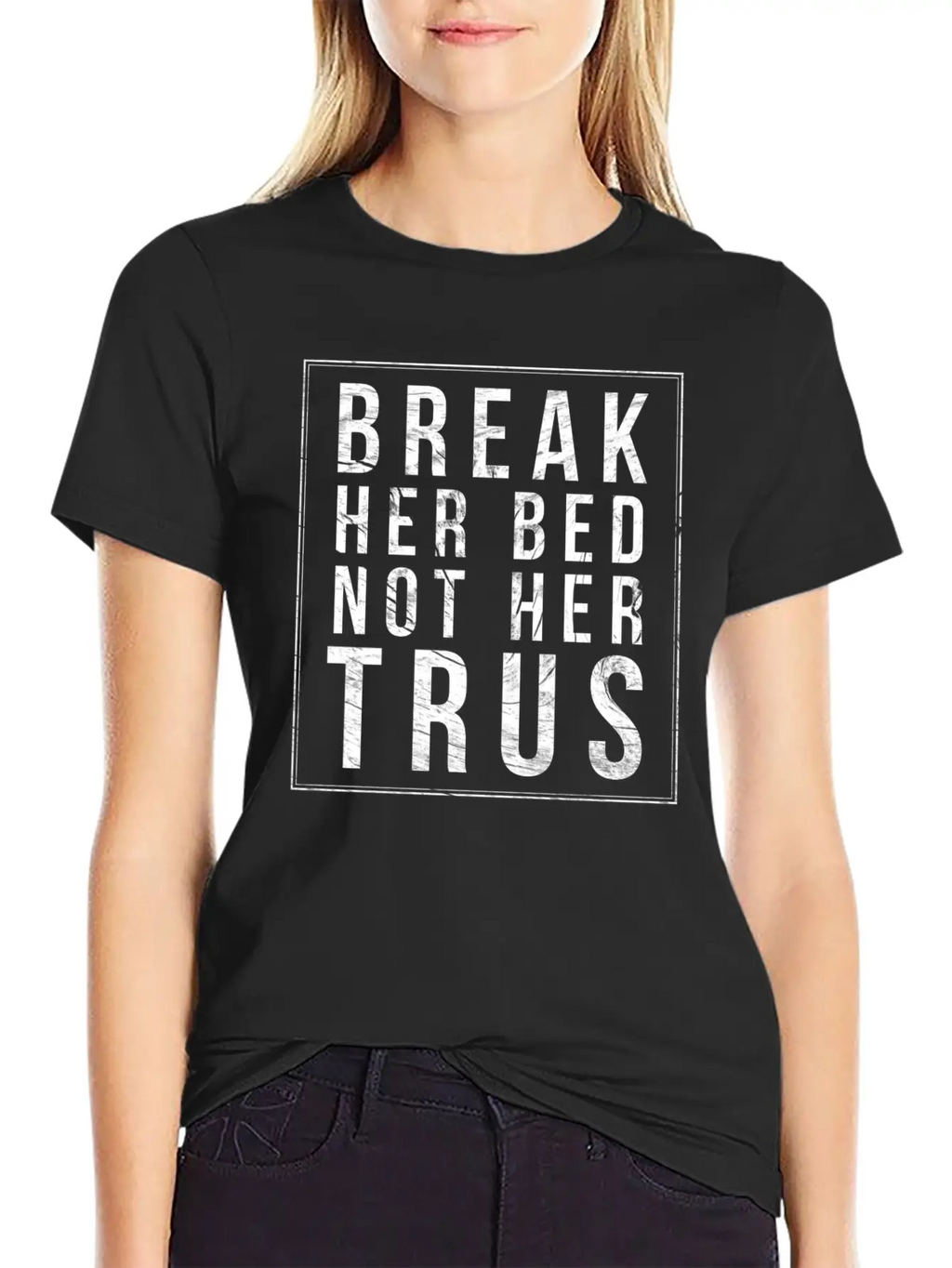 Break Her Bed Not Her Trust Unisex Short Sleeve Soft Cotton T-Shirt – Casual Everyday Wear