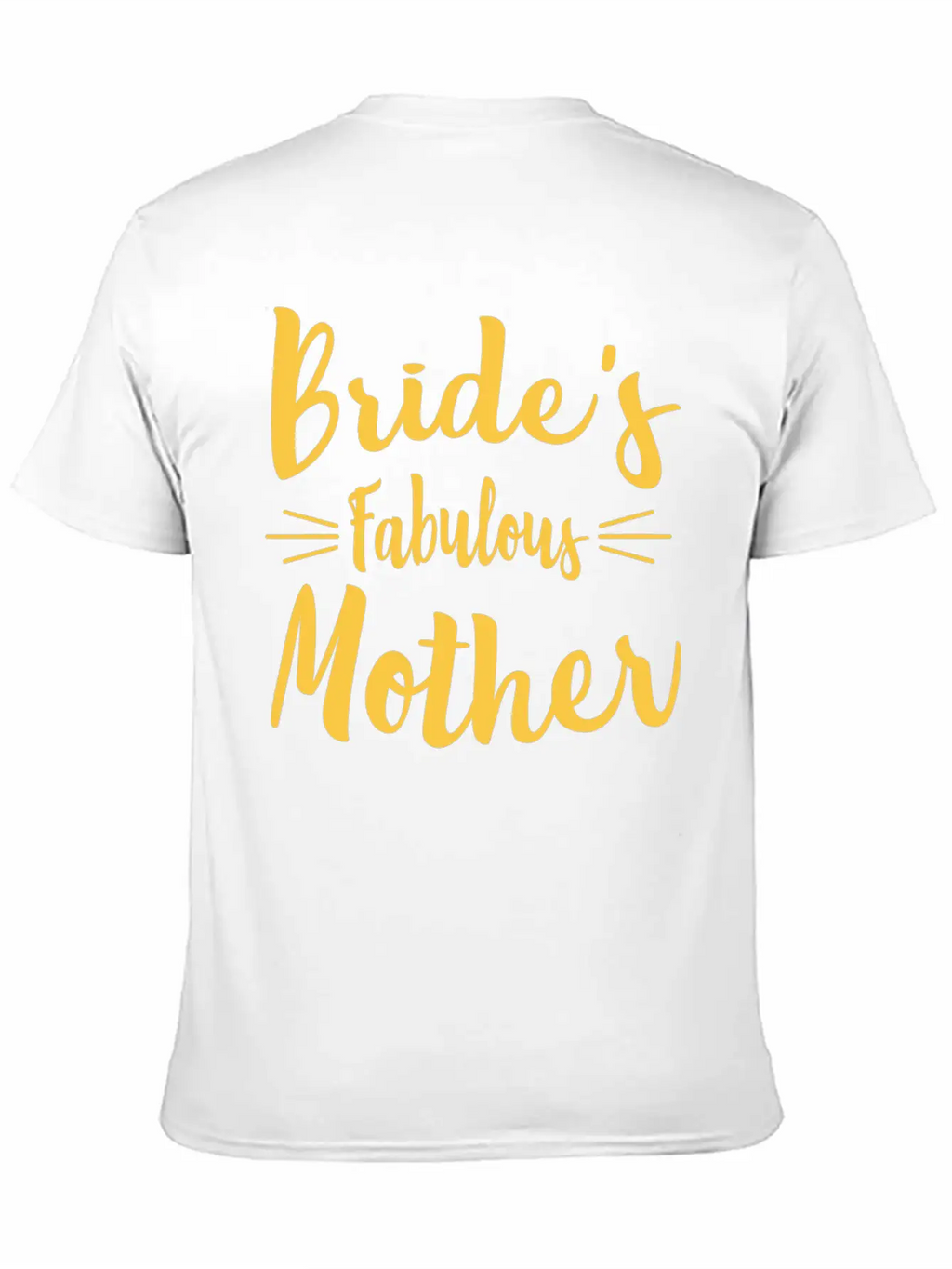 Bride's Fabulous Mother Wedding Bridal Shower Unisex Casual T-Shirt – Clean Design For Daily Comfort