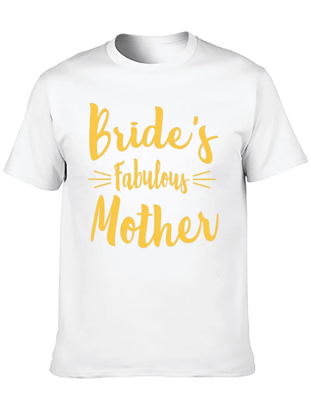 Bride's Fabulous Mother Wedding Bridal Shower Unisex Casual T-Shirt – Clean Design For Daily Comfort