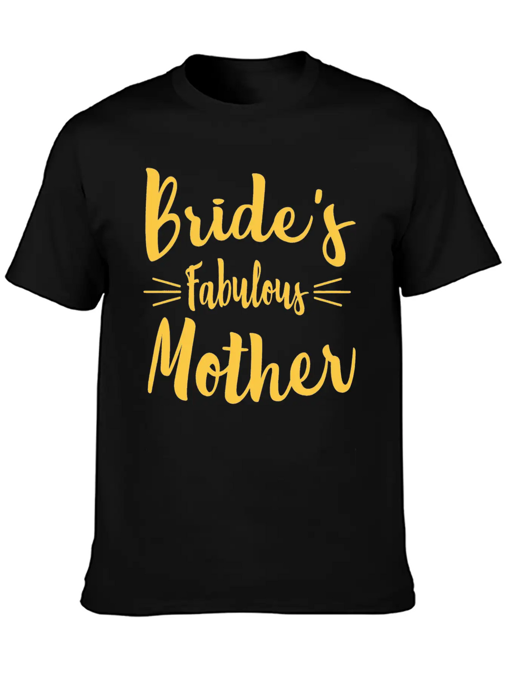 Bride's Fabulous Mother Wedding Bridal Shower Unisex Casual T-Shirt – Clean Design For Daily Comfort
