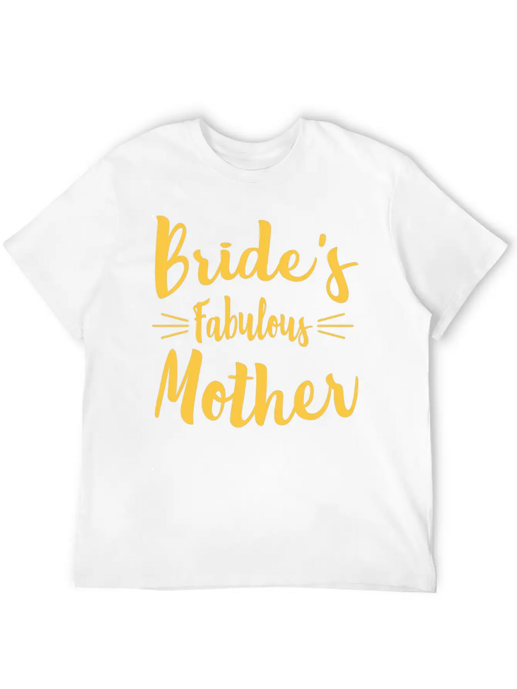 Bride's Fabulous Mother Wedding Bridal Shower Unisex Casual T-Shirt – Clean Design For Daily Comfort