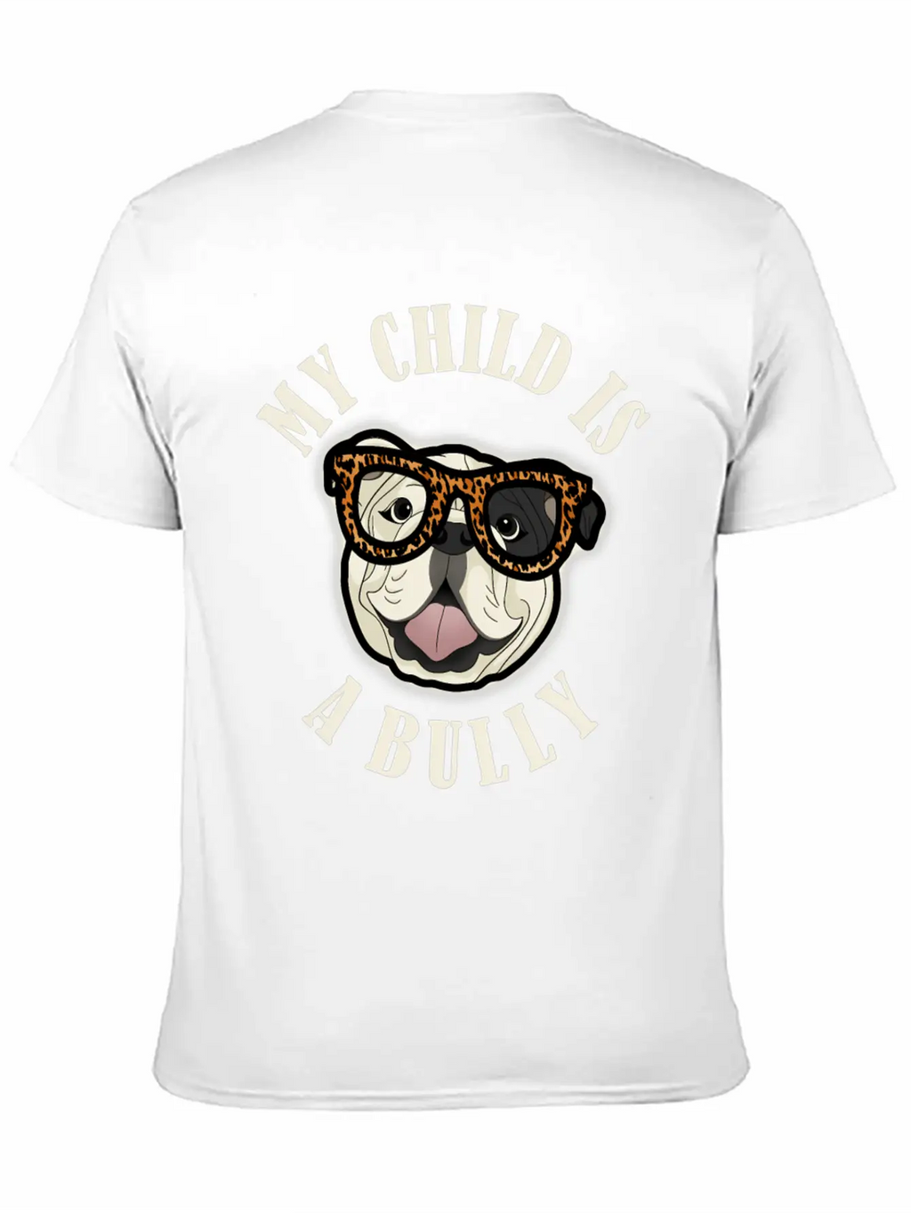 Bulldog Mom - My Child Is A Bully - Leopard Print Unisex Short Sleeve Soft Cotton T-Shirt – Casual Everyday Wear