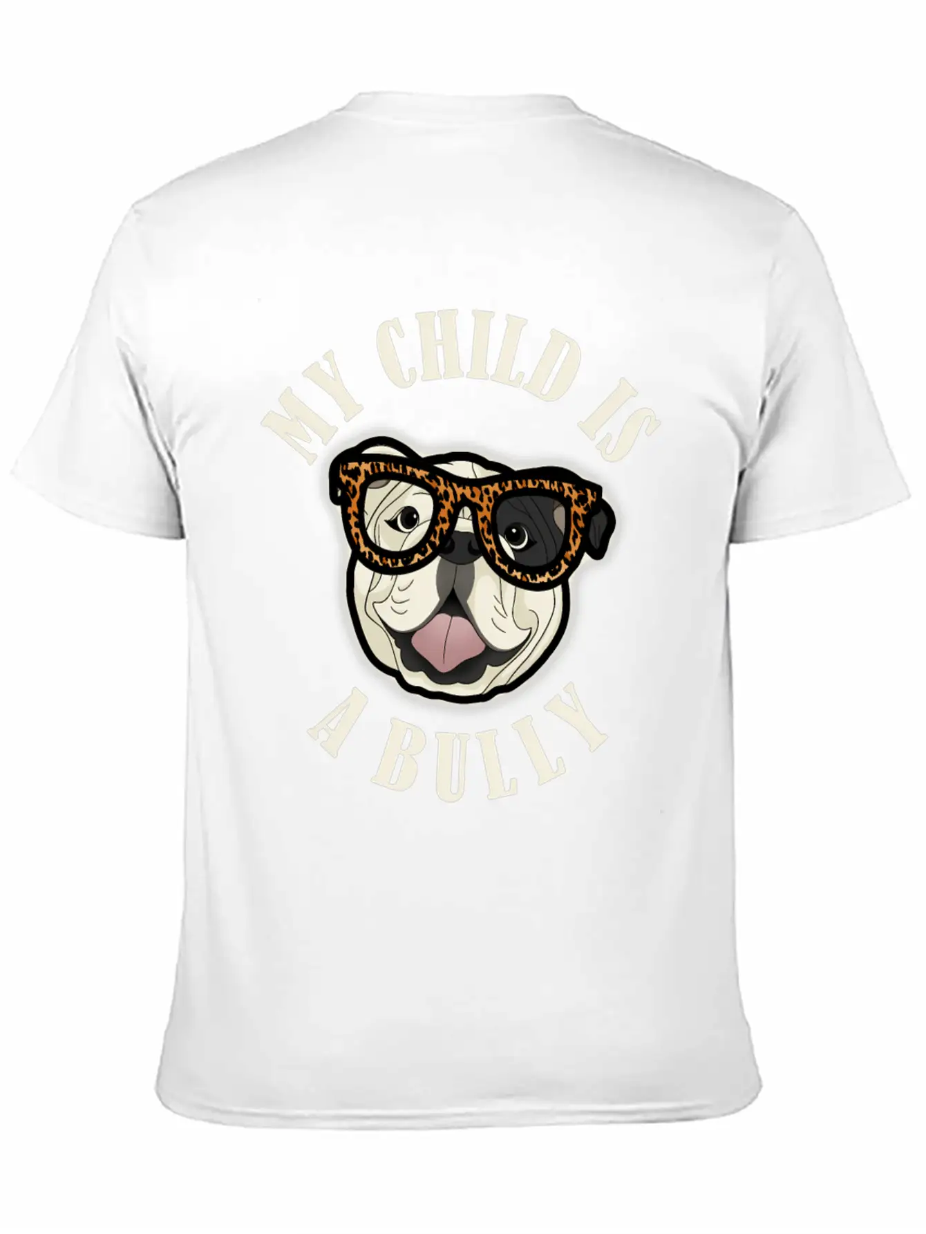 Bulldog Mom - My Child Is A Bully - Leopard Print Unisex Short Sleeve Soft Cotton T-Shirt – Casual Everyday Wear