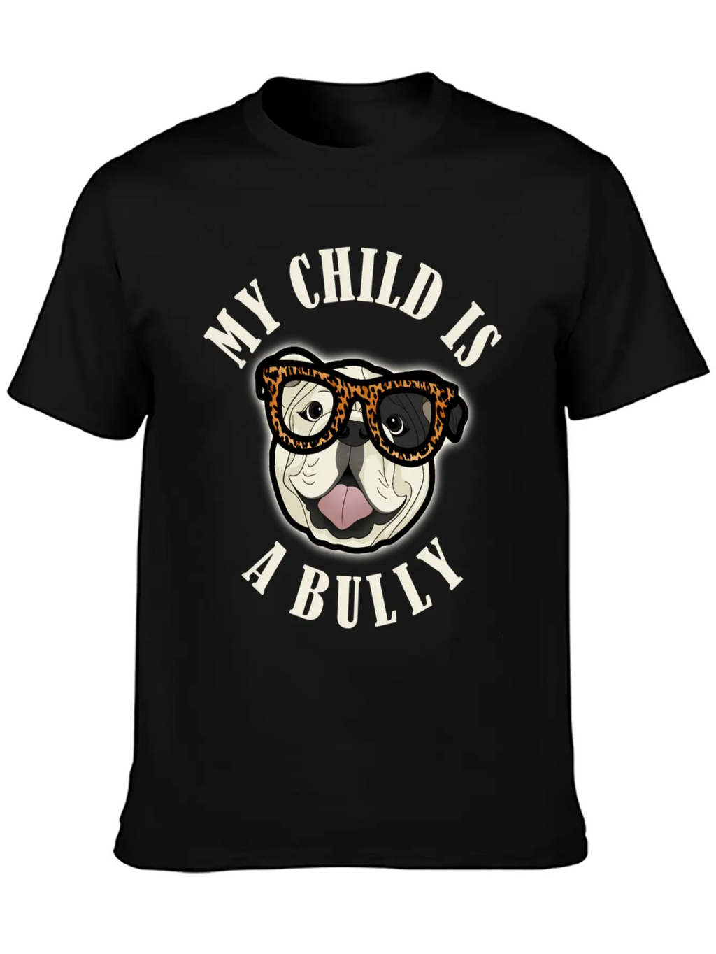 Bulldog Mom - My Child Is A Bully - Leopard Print Unisex Short Sleeve Soft Cotton T-Shirt – Casual Everyday Wear