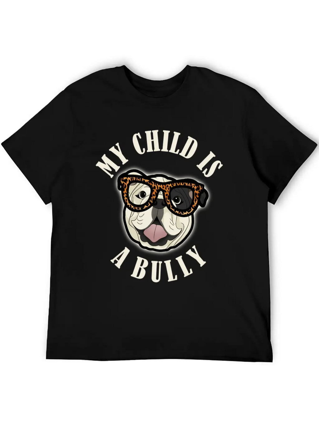Bulldog Mom - My Child Is A Bully - Leopard Print Unisex Short Sleeve Soft Cotton T-Shirt – Casual Everyday Wear