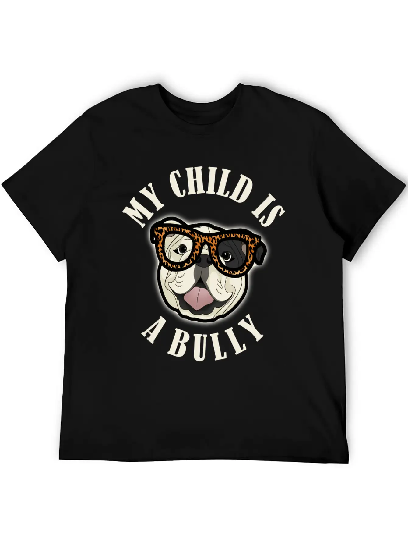 Bulldog Mom - My Child Is A Bully - Leopard Print Unisex Short Sleeve Soft Cotton T-Shirt – Casual Everyday Wear
