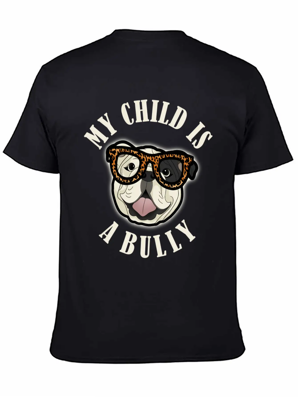 Bulldog Mom - My Child Is A Bully - Leopard Print Unisex Short Sleeve Soft Cotton T-Shirt – Casual Everyday Wear