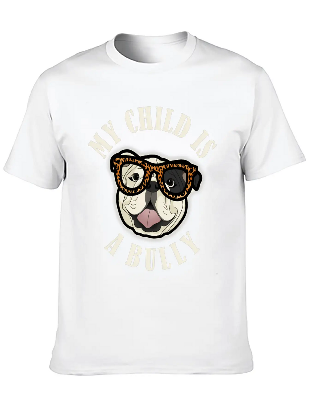 Bulldog Mom - My Child Is A Bully - Leopard Print Unisex Short Sleeve Soft Cotton T-Shirt – Casual Everyday Wear