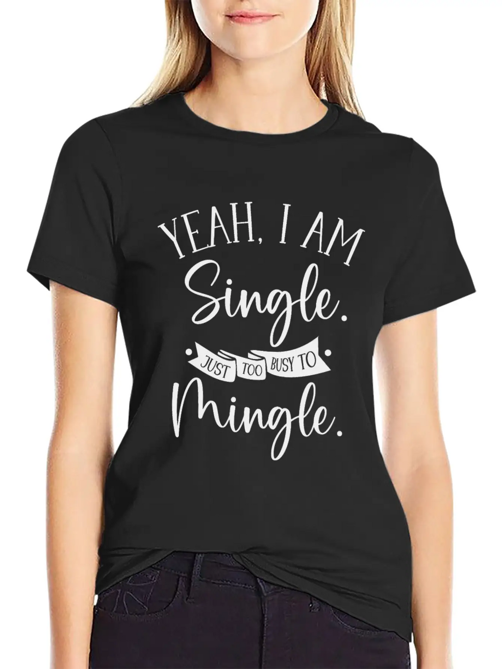 Busy Single Independent Mingle Relationship Unisex Casual T-Shirt – Clean Design For Daily Comfort