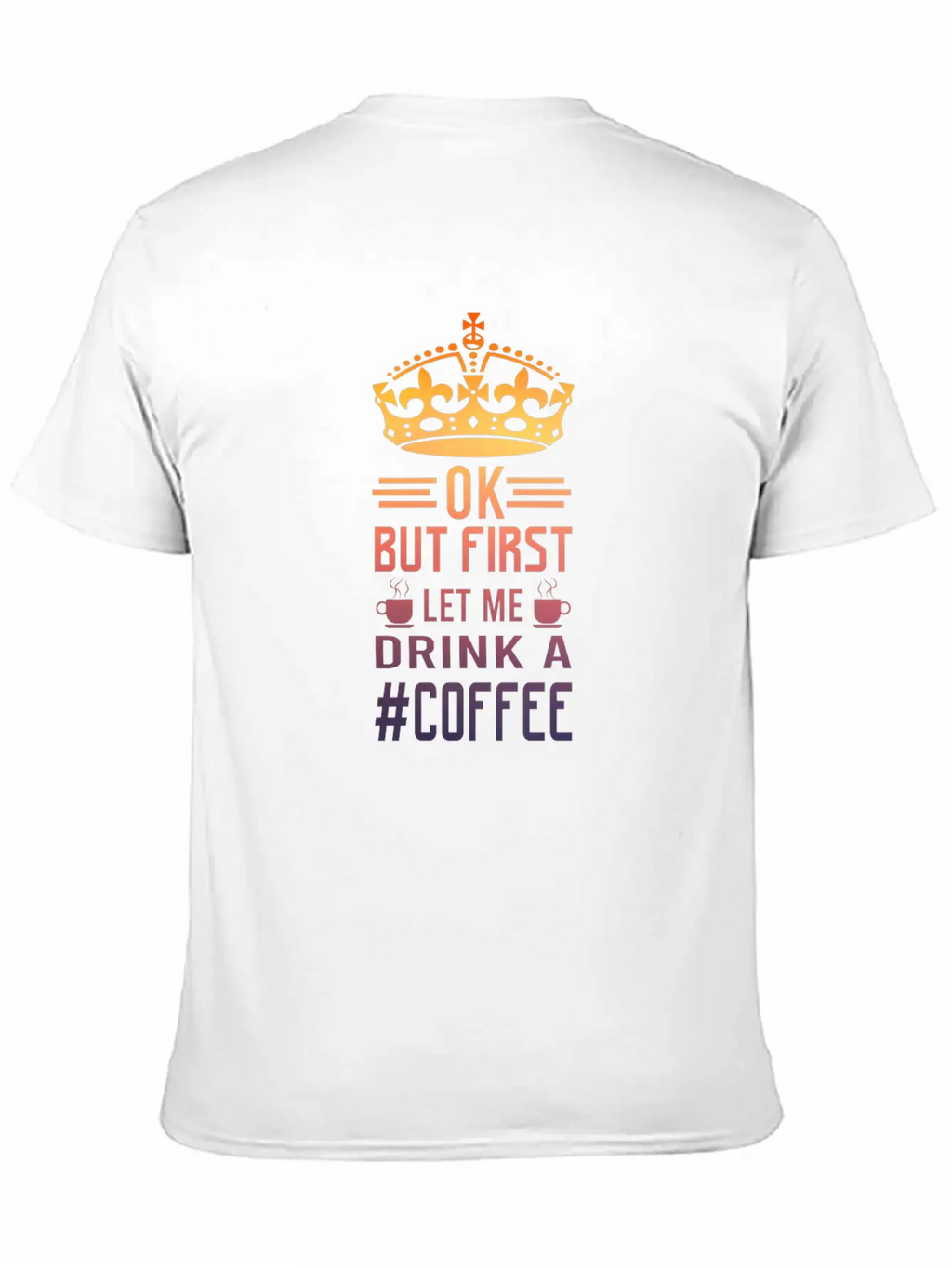 But First Let Me Drink A Coffee Funny Meme Saying Casual Graphic T-Shirt – Simple And Comfortable Daily Wear