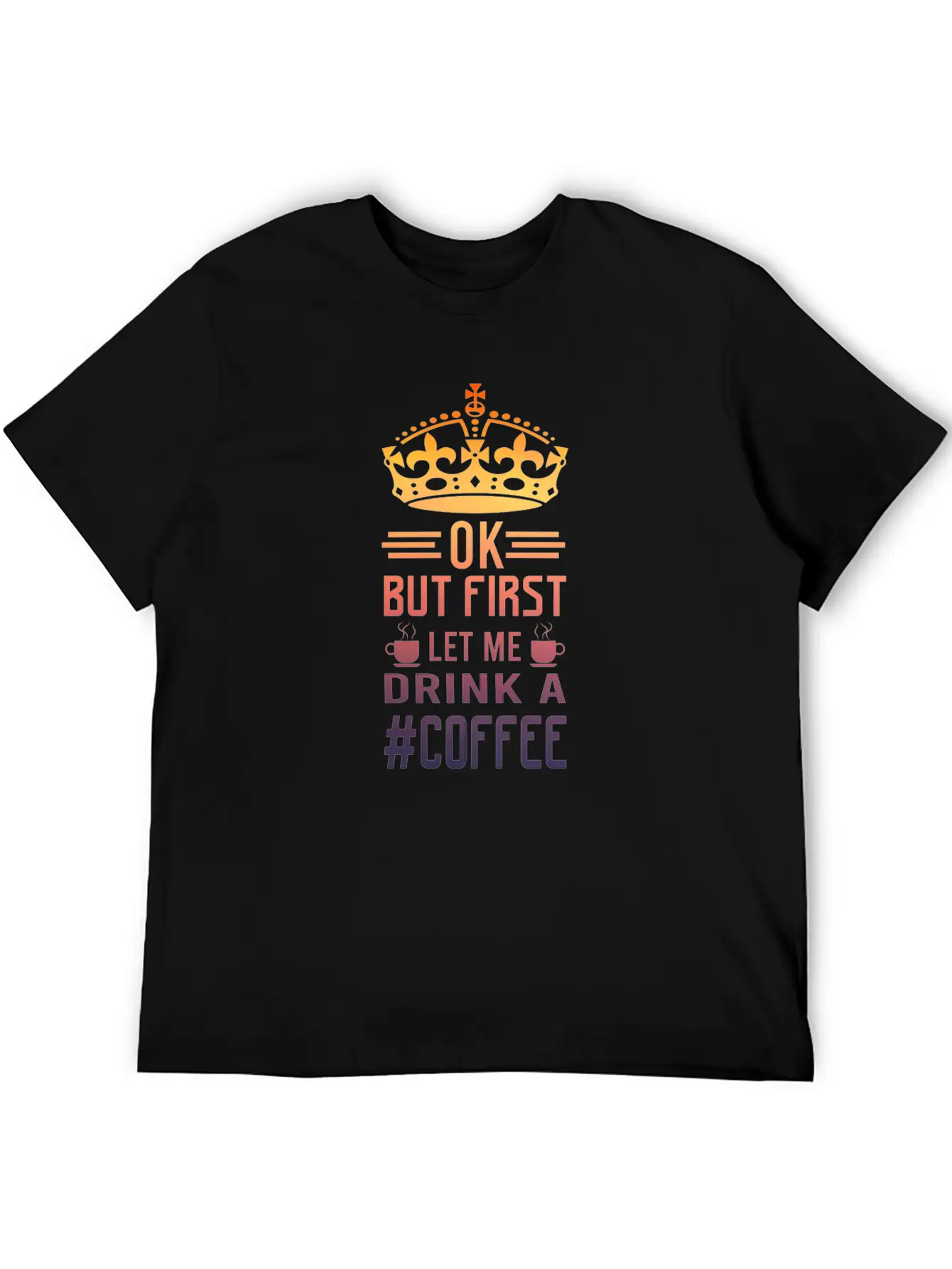 But First Let Me Drink A Coffee Funny Meme Saying Casual Graphic T-Shirt – Simple And Comfortable Daily Wear