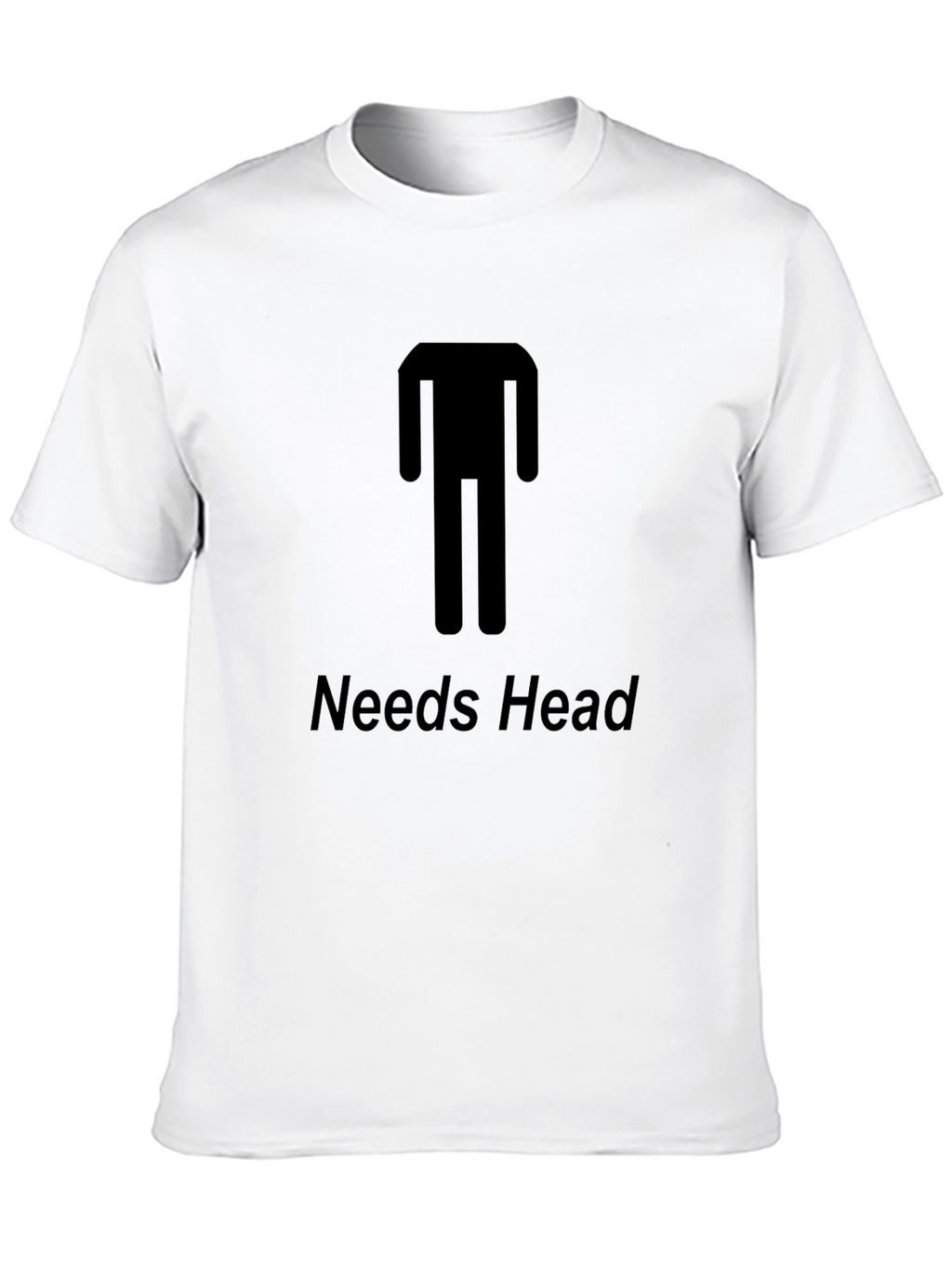 Needs Head Funny Graphic T-Shirt - Unisex Tee