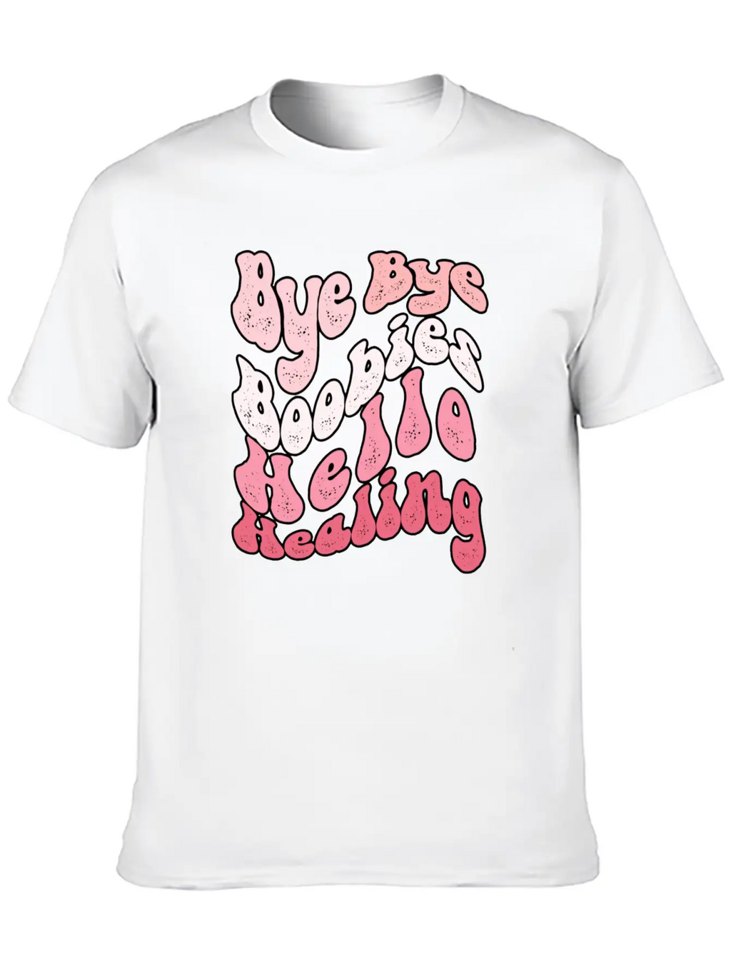 Bye Bye Boobies Hello Healing Breathable Soft Cotton T-Shirt – Timeless Casual Look