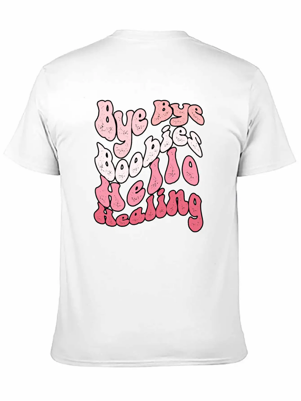 Bye Bye Boobies Hello Healing Breathable Soft Cotton T-Shirt – Timeless Casual Look