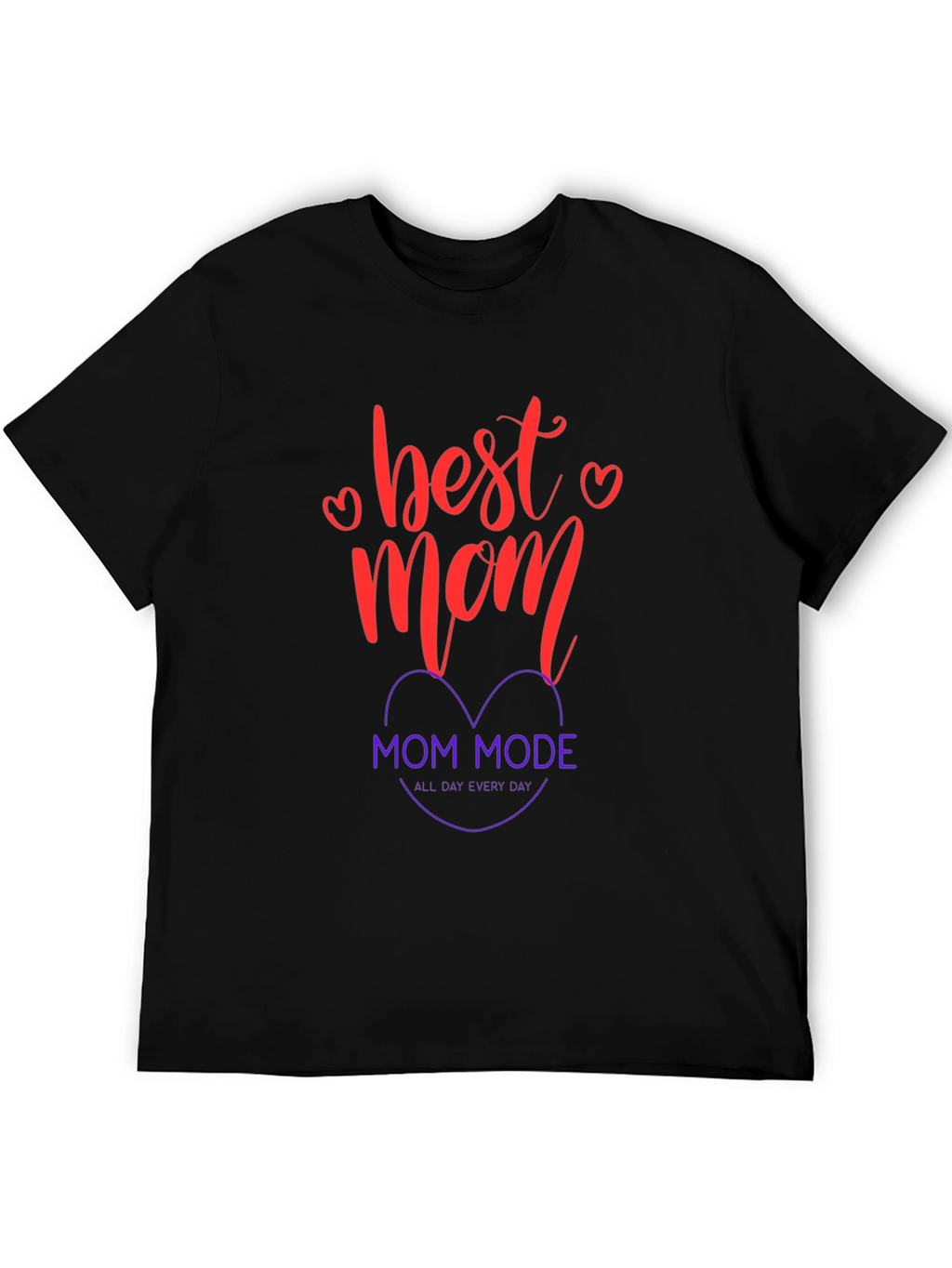 Best Mom Mode T-Shirt - All Day Every Day