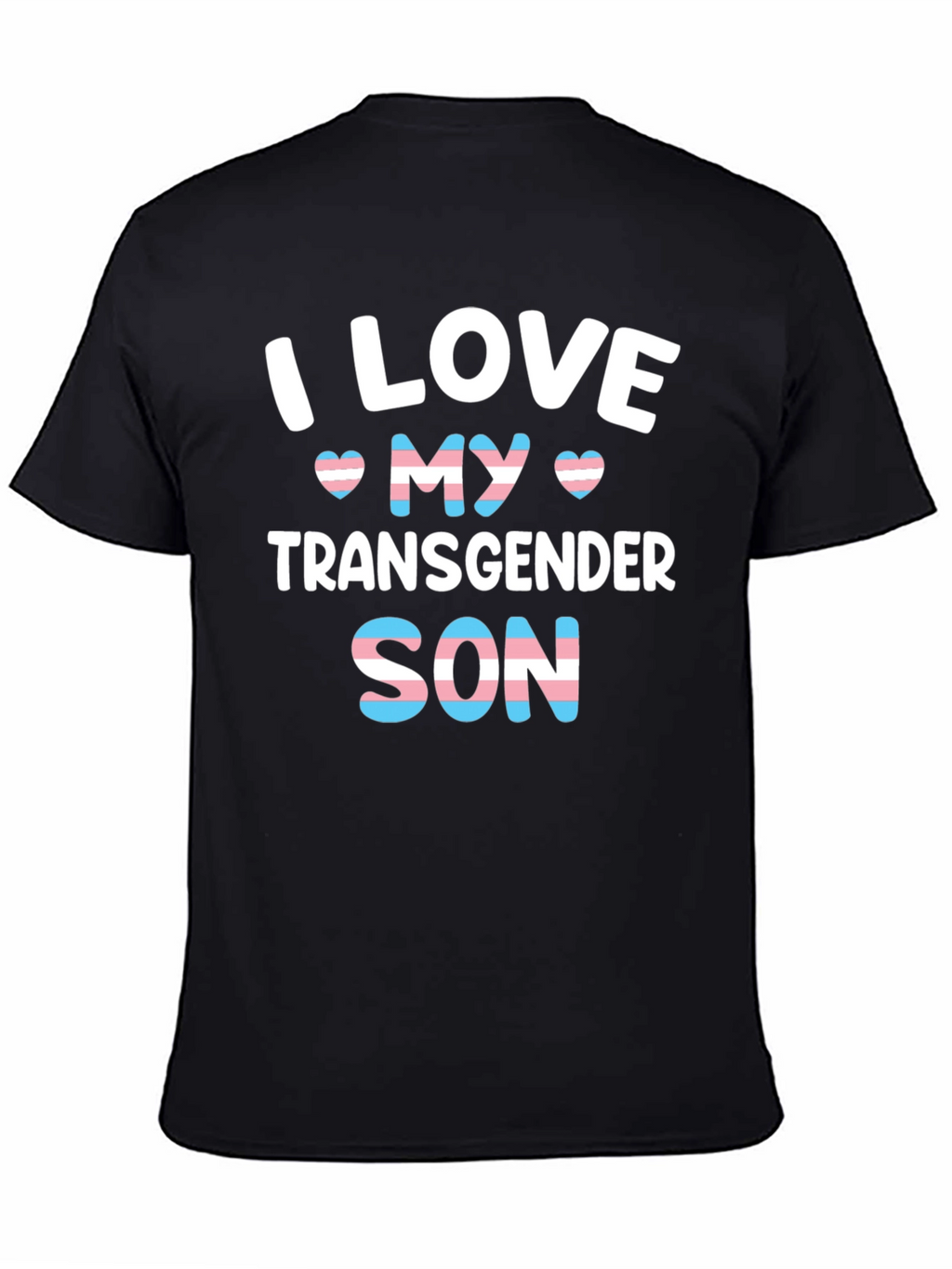 I Love My Transgender Son T-Shirt