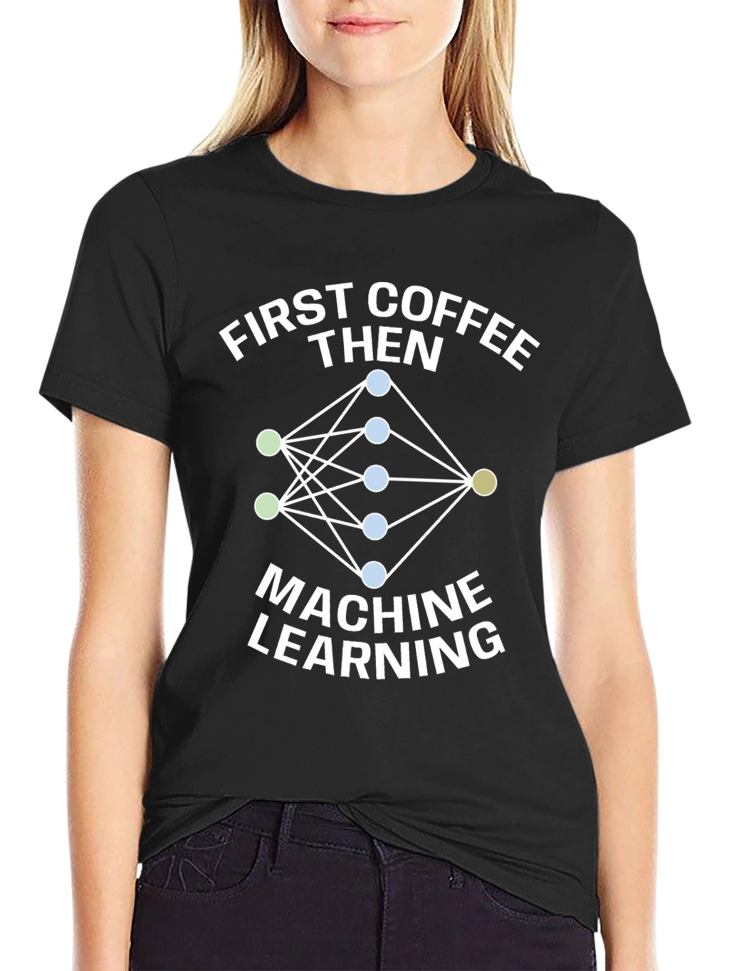 First Coffee Then Machine Learning T-Shirt