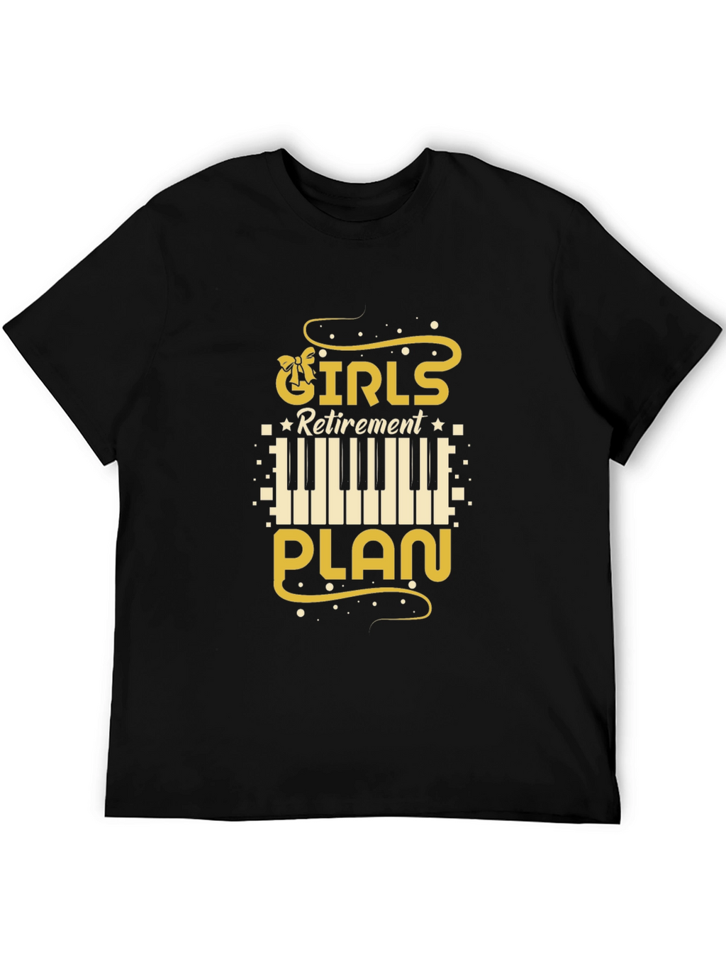 Girls Retirement Plan Piano T-Shirt