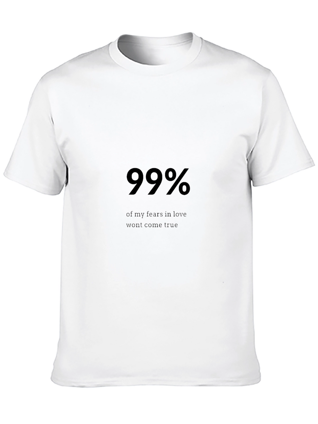 99% Fears in Love T-Shirt