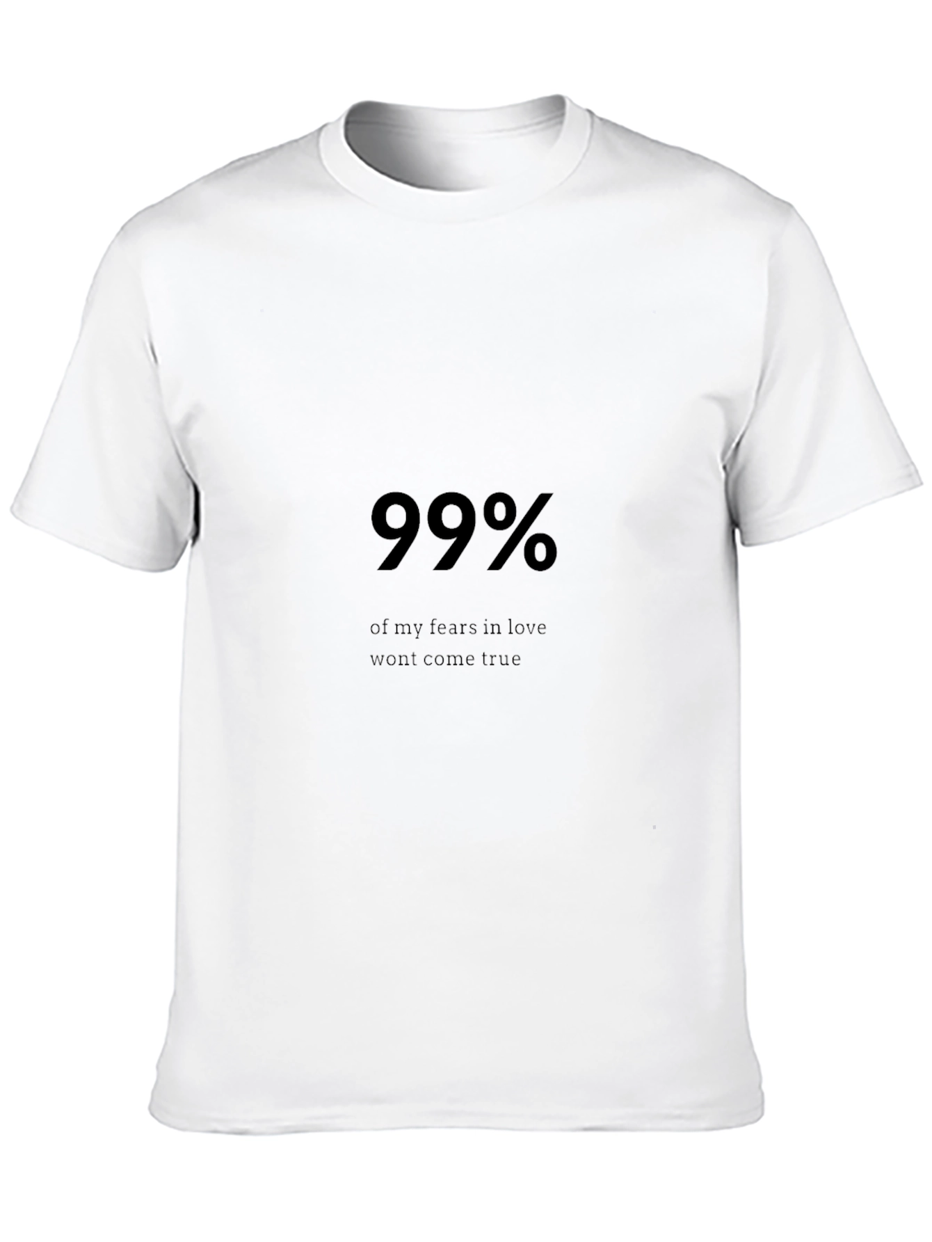 99% Fears in Love T-Shirt