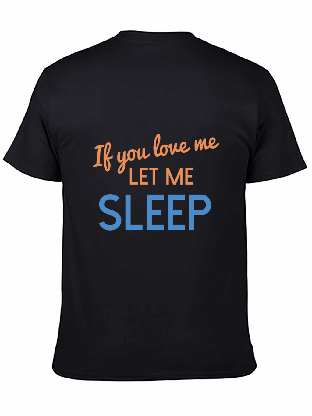 If You Love Me Let Me Sleep Graphic Tee