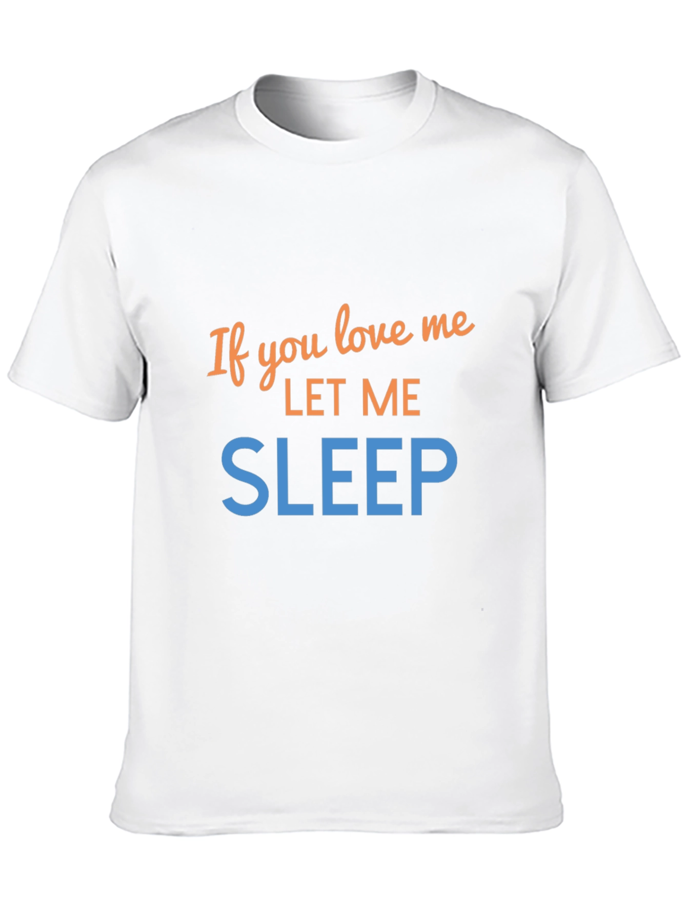 If You Love Me Let Me Sleep Graphic Tee