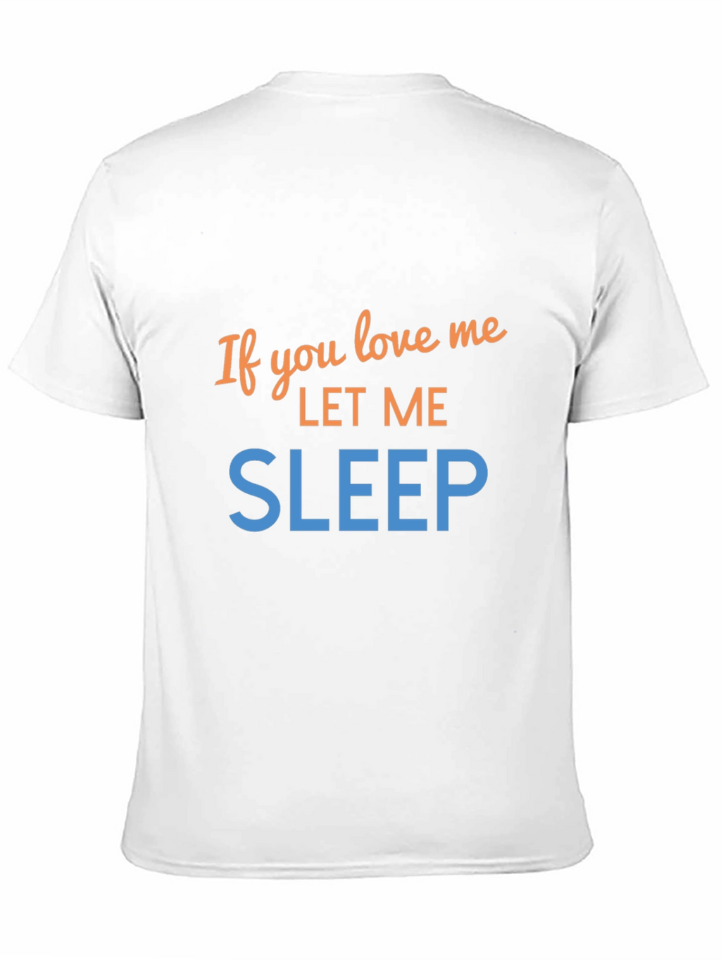 If You Love Me Let Me Sleep Graphic Tee