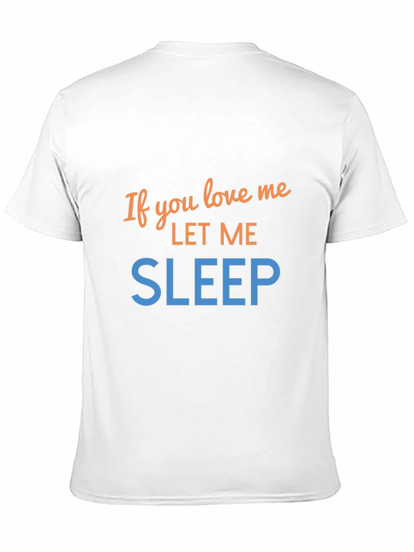 If You Love Me Let Me Sleep Graphic Tee