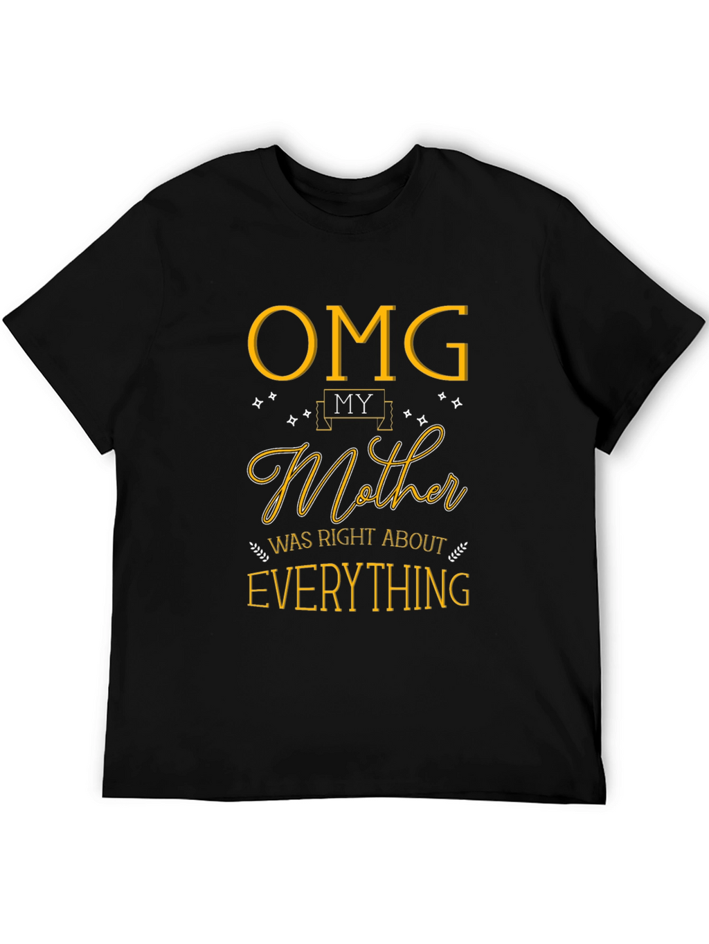 OMG My Mother Was Right T-Shirt