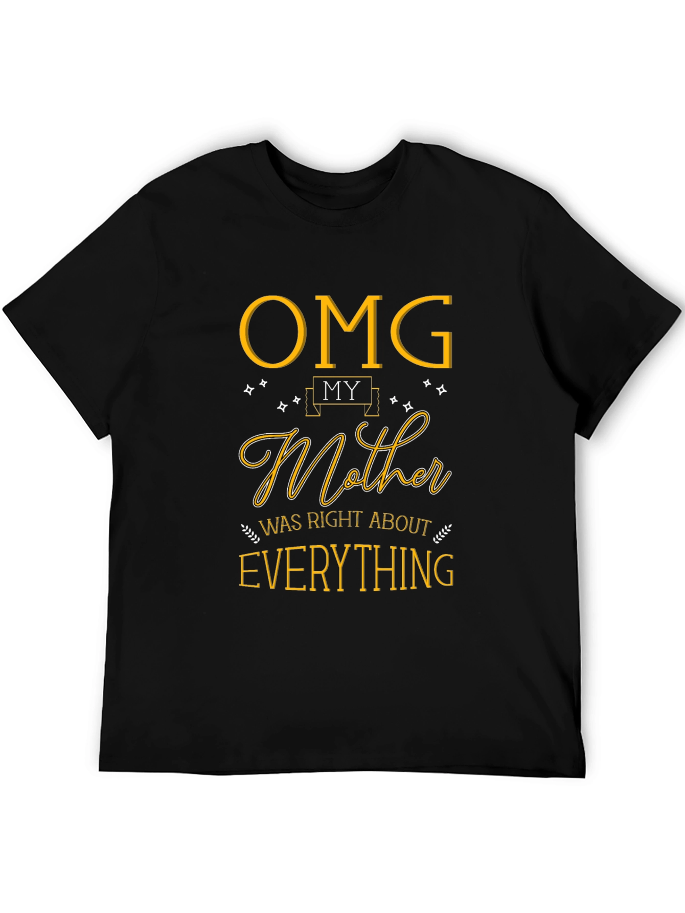 OMG My Mother Was Right T-Shirt