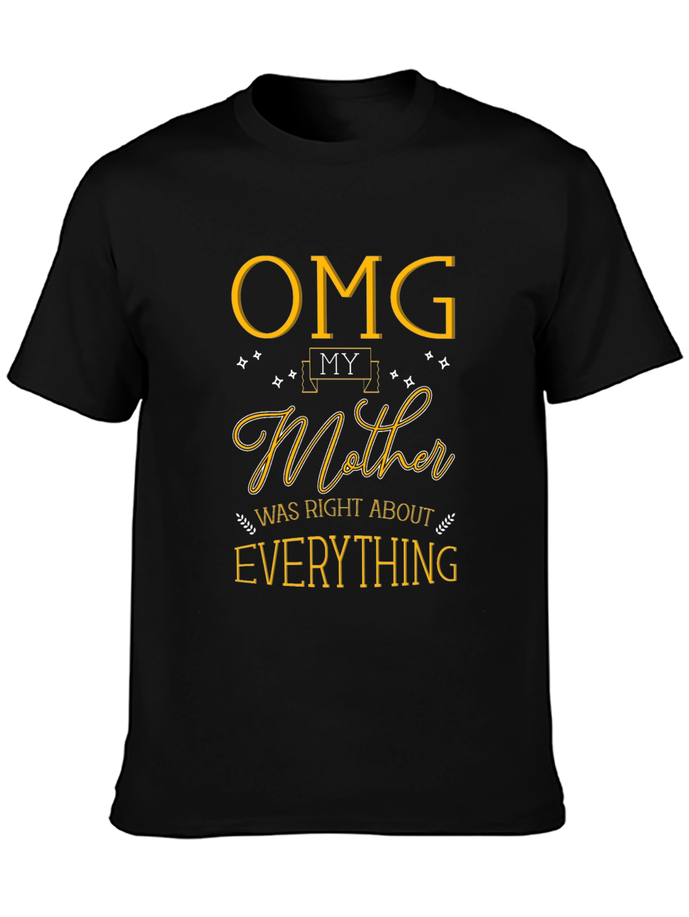 OMG My Mother Was Right T-Shirt